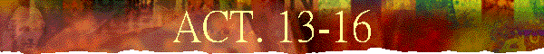 ACT. 13-16